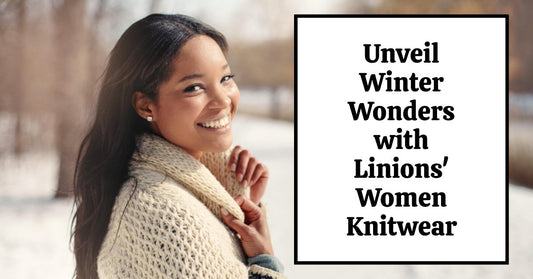 Knit Bliss: Unveiling Linions' Women Knitwear for Winter Wonders - Linions