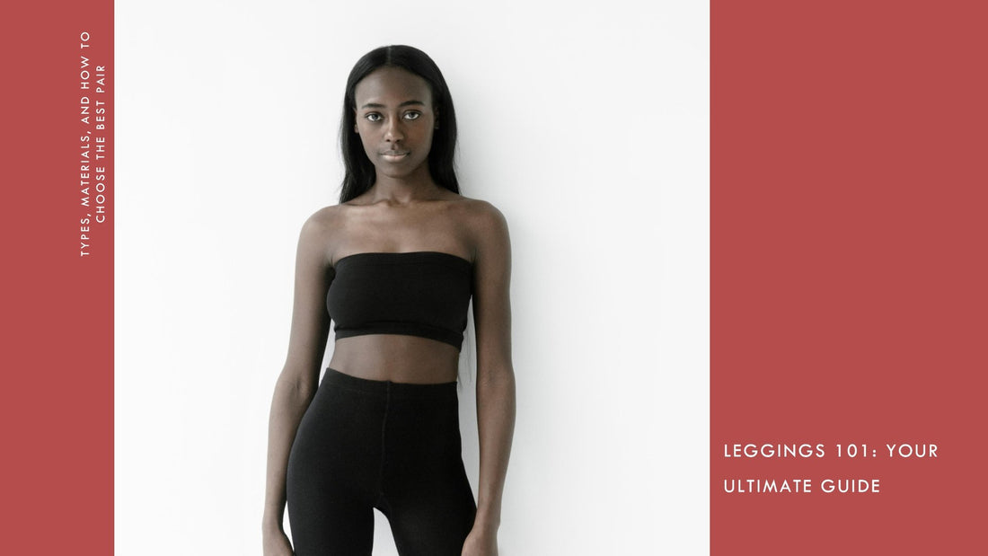 The Ultimate Guide to Leggings: Types, Materials, and How to Choose the Best Pair - Linions